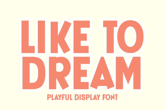 Like to Dream: A Friendly Display Font for Small Business Branding